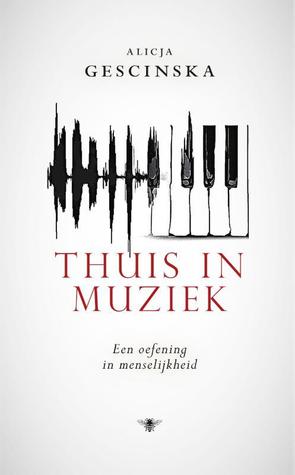 Thuis in muziek. Een oefening in menselijkheid (Hardcover)