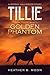 Tillie and the Golden Phantom by Heather B. Moon