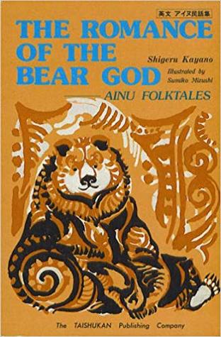 The Romance of the Bear God: Ainu Folktales