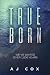 TrueBorn: We've Waited Over...