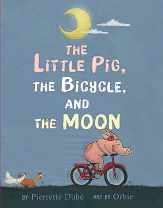 The Little Pig, the Bicycle, and the Moon (Hardcover)
