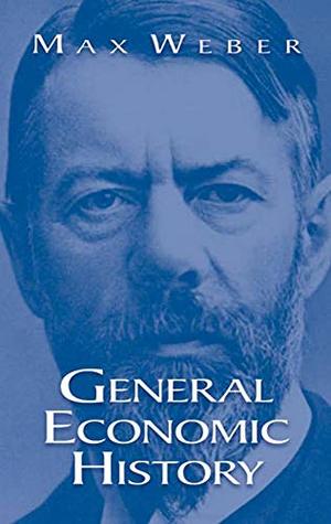 Max Weber - General Economic History (Kindle Edition)
