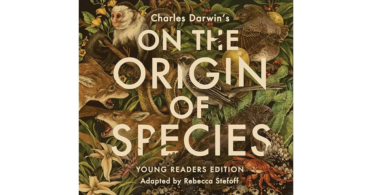 On The Origin Of Species Young Readers Edition By Rebecca Stefoff