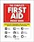 The Complete First Aid Pocket Guide: Step-by-Step Treatment for All of Your Medical Emergencies Including • Heart Attack • Stroke • Food Poisoning • ... • Shock • Anaphylaxis • Minor Wounds • Burns