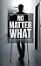 No Matter What