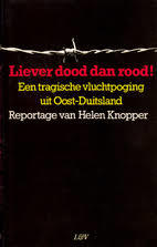 Liever dood dan rood : een tragische vluchtpoging uit Oost-Duitsland (Paperback)