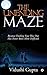 The Unending Maze : Because Finding Your Way Out Has Never Been More Difficult