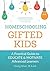 Homeschooling Gifted Kids by Cindy West