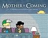 Mother Is Coming:...