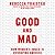 Good and Mad by Rebecca Traister Good and Mad by Rebecca Traister