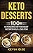 Keto Desserts: 100+ Ketogen...