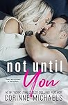 Not Until You