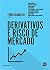 Derivativos e Risco de Mercado