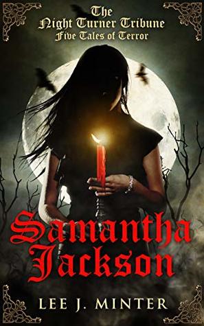 The Night Turner Tribune Five Tales of Terror: Samantha Jackson