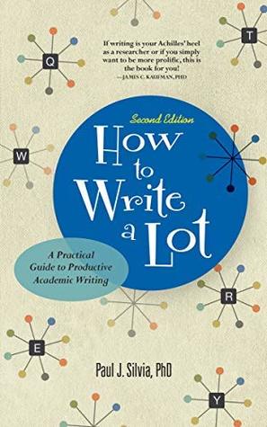 How to Write a Lot: A Practical Guide to Productive Academic Writing (APA LifeTools Series)