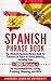 Spanish Phrase Book: The Ul...