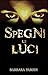 Spegni le luci: Racconti ho...