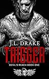 Trigger by J.L. Drake Trigger by J.L. Drake