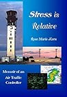 Stress is Relative: Memoir of an Air Traffic Controller