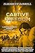 A Captive Freedom: The stor...