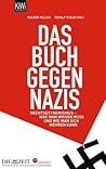Das Buch gegen Nazis: Rechtsextremismus - was man wissen muss und wie man sich wehren kann Das Buch gegen Nazis: Rechtsextremismus - was man wissen muss und wie man sich wehren kann