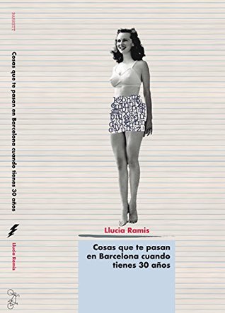 Portada de Cosas que te pasan en Barcelona cuando tienes 30 años, de Llucia Ramis
