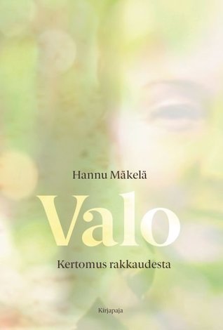 Valo : kertomus rakkaudesta (Hardcover)