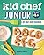 Kid Chef Junior by Anjali Shah