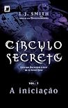 A iniciação - Círculo secreto - vol. 1 (Portuguese Edition) A iniciação - Círculo secreto - vol. 1 (Portuguese Edition)
