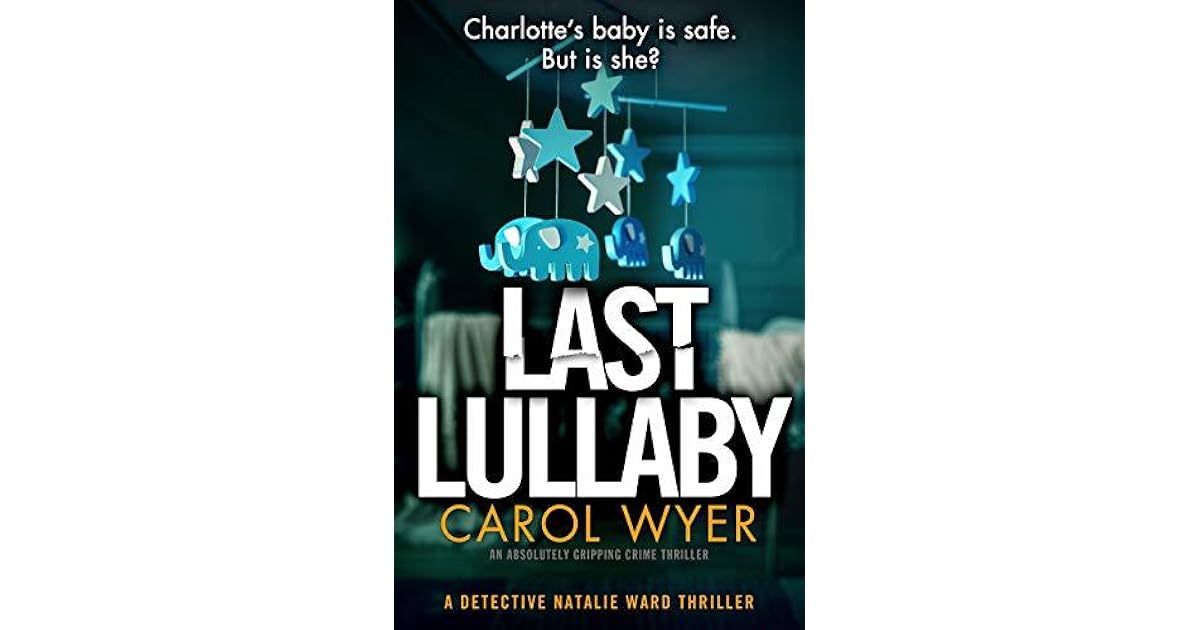 Last Lullaby Detective Natalie Ward 2 By Carol Wyer