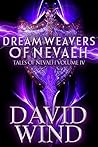 Dream Weavers of Nevaeh (Tales of Nevaeh, #4) Dream Weavers of Nevaeh (Tales of Nevaeh, #4)