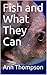 Fish and What They Can