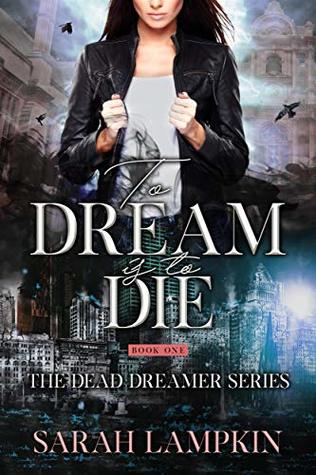 To Dream Is To Die (The Dead Dreamer Series #1)