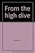 From the High Dive