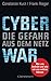 Cyberwar – Die Gefahr aus dem Netz: Wer uns bedroht und wie wir uns wehren können (German Edition)