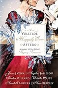 Yuletide Happily Ever Afters; A Merry Little Set Of Regency Romances