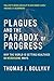 Plagues and the Paradox of Progress: Why the World Is Getting Healthier in Worrisome Ways (The MIT Press)