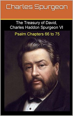 Treasury of David, Charles Haddon Spurgeon VI: Psalm Chapters 66 to 75