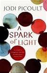 A Spark of Light by Jodi Picoult A Spark of Light by Jodi Picoult