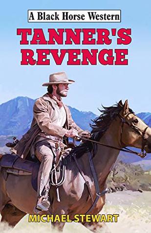 Tanner's Revenge (Black Horse Western Book 0)