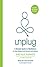 Unplug: A Simple Guide to Meditation for Busy Skeptics and Modern Soul Seekers