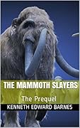 The Mammoth Slayers: The Prequel