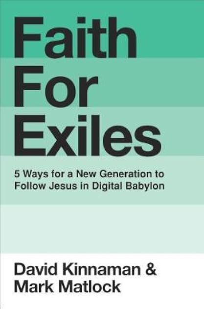Faith for Exiles: 5 Ways for a New Generation to Follow Jesus in Digital Babylon