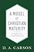 A Model of Christian Maturity: An Exposition of 2 Corinthians 10-13