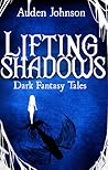 Lifting Shadow: Dark Fantasy Tales Lifting Shadow: Dark Fantasy Tales