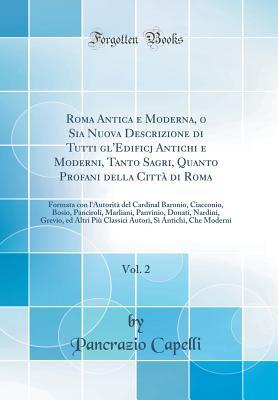 Roma Antica e Moderna, o Sia Nuova Descrizione di Tutti gl'Edificj Antichi e Moderni, Tanto Sagri, Quanto Profani della Città di Roma, Vol. 2: Formata ... Panvinio, Donati, Nardini, (Italian Edition)