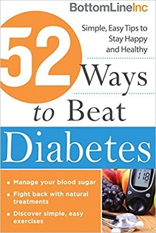 52 Ways to Beat Diabetes: Simple, Easy Tips to Stay Happy and Healthy (Diabetes Book for Prevention and Management) (Bottom Line)