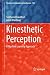 Kinesthetic Perception: A M...