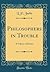 Philosophers in Trouble: A Volume of Stories (Classic Reprint)