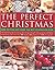 The Perfect Christmas: How To Plan And Enjoy The Best Celebration Ever